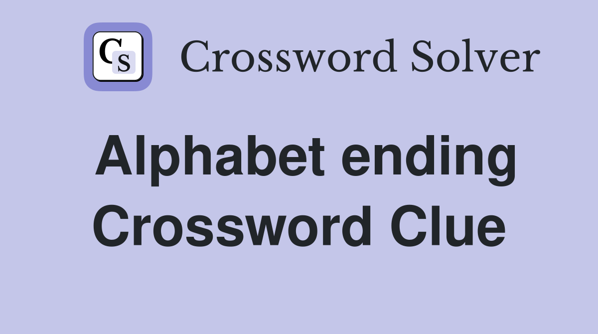 Alphabet ending Crossword Clue Answers Crossword Solver